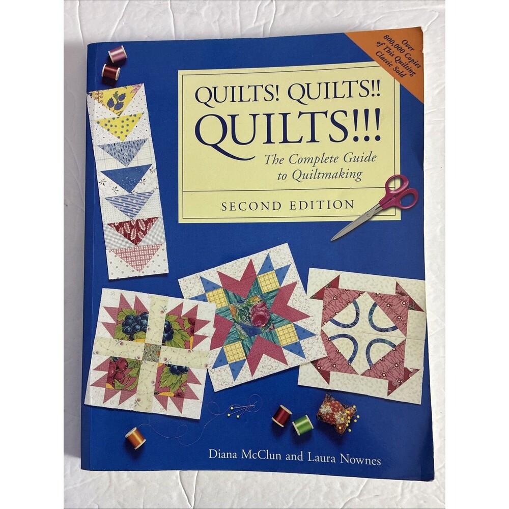 Quilts! Quilts!! Quilts!!! : The Complete Guide to Quiltmaking by Laura...